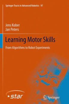 Paperback Learning Motor Skills: From Algorithms to Robot Experiments Book