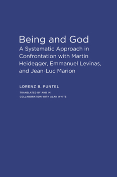 Paperback Being and God: A Systematic Approach in Confrontation with Martin Heidegger, Emmanuel Levinas, and Jean-Luc Marion Book