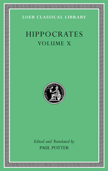 Hardcover Hippocrates, Volume X: Generation. Nature of the Child. Diseases 4. Nature of Women. Barrenness Book