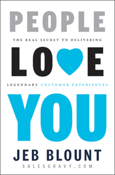 Hardcover People Love You: The Real Secret to Delivering Legendary Customer Experiences Book
