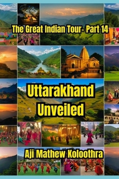 Paperback Uttarakhand Unveiled: The Great Indian Tour- Part 14 Book