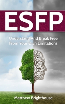 Paperback Esfp: Understand And Break Free From Your Own Limitations Book