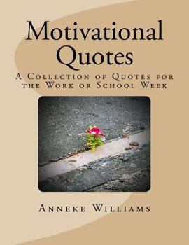 Paperback Motivational Quotes: A Collection of Quotes for the Work or School Week Book