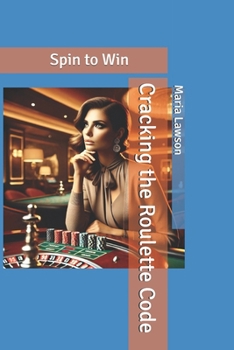 Paperback Cracking the Roulette Code: Spin to Win Book