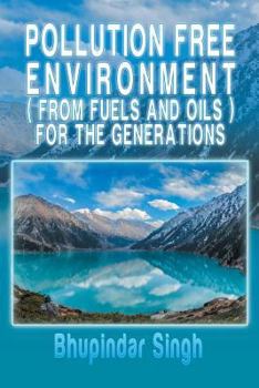 Paperback Pollution Free Environment ( from Fuels and Oils ) for the Generations Book