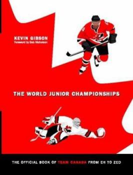 Paperback The Official Book of Team Canada from Eh to Zed: The World Junior Championships Volume 1 Book