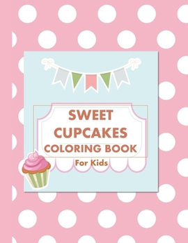 Paperback Sweet Cupcakes Coloring Book: For Kids Book