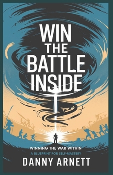 Paperback Win The Battle Inside: Winning The War Within: A Blueprint for Self-Mastery Book