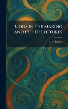 Hardcover Gods in the Making and Other Lectures Book