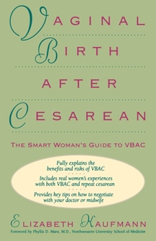 Vaginal Birth After Cesarean: The Smart Woman's Guide to Vbac