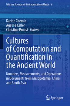 Paperback Cultures of Computation and Quantification in the Ancient World: Numbers, Measurements, and Operations in Documents from Mesopotamia, China and South Book
