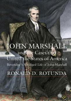 Hardcover John Marshall and the Cases That United the States of America: John Marshall and the Cases That United the States of America (Beveridge's Abridged Lif Book