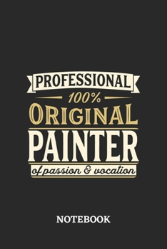 Professional Original Painter Notebook of Passion and Vocation: 6x9 inches - 110 blank numbered pages • Perfect Office Job Utility • Gift, Present Idea