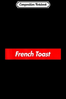 Composition Notebook: French Toast Parody Box Logo Style Funny  Journal/Notebook Blank Lined Ruled 6x9 100 Pages