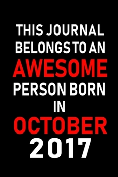 Paperback This Journal belongs to an Awesome Person Born in October 2017: Blank Line Journal, Notebook or Diary is Perfect for the October Borns. Makes an Aweso Book