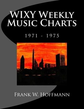 Paperback WIXY Weekly Music Charts: 1971 - 1975 Book
