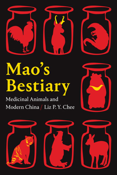 Mao's Bestiary: Medicinal Animals and Modern China - Book  of the Experimental Futures