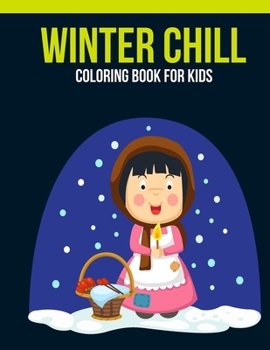 Paperback Winter Chill Coloring Book For Kids: An Kids Coloring Book of 30 Stress Relief Winter Chill Coloring Book Designs Book