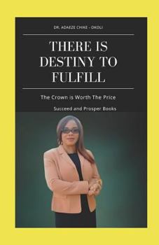 Paperback There Is Destiny to Fulfill: The Crown Is Worth the Price Book