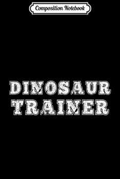 Composition Notebook: Dinosaur Trainer In Traning Funny Halloween T-rex Premium  Journal/Notebook Blank Lined Ruled 6x9 100 Pages