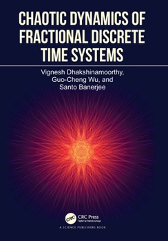 Hardcover Chaotic Dynamics of Fractional Discrete Time Systems Book