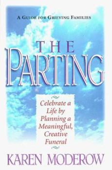 Paperback The Parting: Celebrate a Life by Planning a Meaningful, Creative Funeral Book
