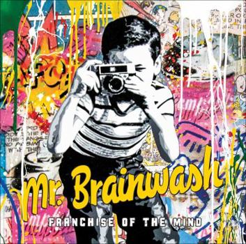 Hardcover MR Brainwash: Franchise of the Mind: Franchise of the Mind Book