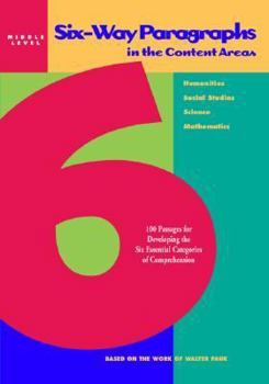 Paperback Six-Way Paragraphs in the Content Areas: Middle Level: 100 Passages for Developing the Six Essential Categories of Comprehension Book