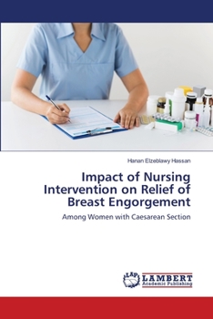 Impact of Nursing Intervention on Relief of Breast Engorgement: Among Women with Caesarean Section