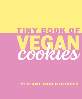Hardcover Tiny Book of Vegan Cookies: 19 Plant-Based Recipes Book