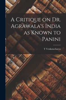 Paperback A Critique on Dr. Agrawala's India as Known to Panini Book