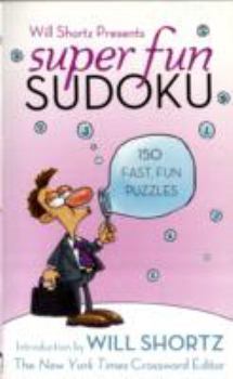 Mass Market Paperback Will Shortz Presents Super Fun Sudoku: 150 Fast, Fun Puzzles Book