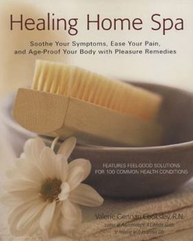 Paperback Healing Home Spa: Soothe Your Symptoms, Ease Your Pain, and Age-Proof Your Body with Pleasure Book