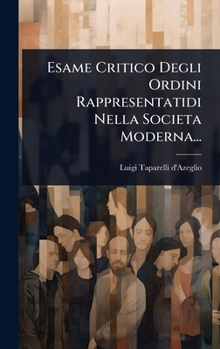 Esame Critico Degli Ordini Rappresentatidi Nella Societa Moderna... (Italian Edition)