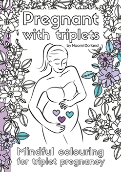 Paperback Pregnant with triplets.: Mindful colouring for triplet pregnancy Book