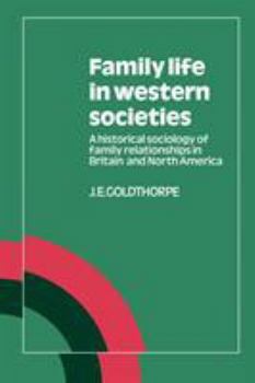 Paperback Family Life in Western Societies: A Historical Sociology of Family Relationships in Britain and North America Book