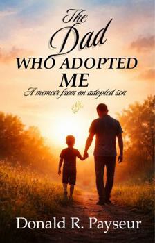 Paperback The Dad Who Adopted Me: A Memoir From An Adopted Son Book