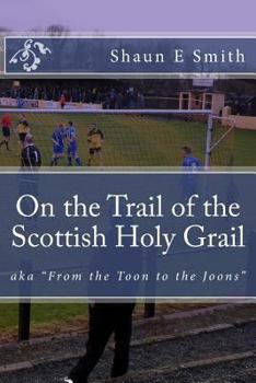 Paperback On the Trail of the Scottish Holy Grail: AKA From the Toon to the Joons Book