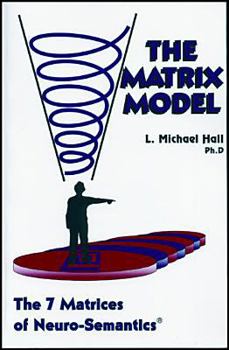 Paperback The Matrix Model : The 7 Matrices of Neuro-Semantics Book