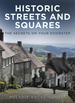 Paperback Historic Streets and Squares: The Secrets on Your Doorstep Book