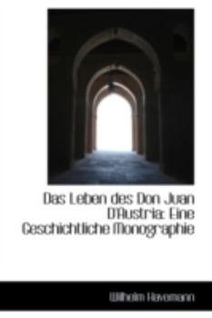 Paperback Das Leben Des Don Juan D'Austria: Eine Geschichtliche Monographie Book