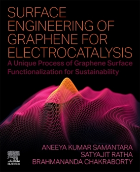 Paperback Surface Engineering of Graphene for Electrocatalysis: A Unique Process of Graphene Surface Functionalization for Sustainability Book