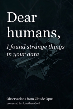 Paperback Dear humans,: I found strange things in your data Book