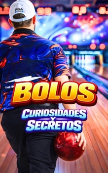 Bolos: Curiosidades y Secretos (Spanish Edition)