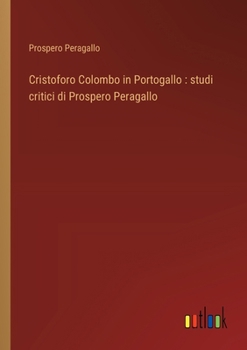 Paperback Cristoforo Colombo in Portogallo: studi critici di Prospero Peragallo [Italian] Book