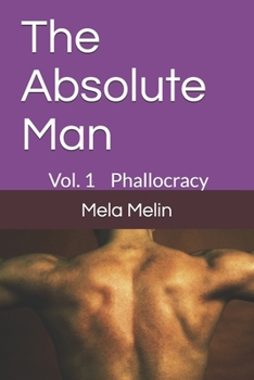 Paperback The Absolute Man: Phallocracy Book