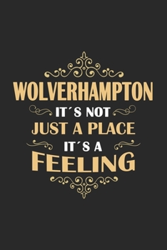 Paperback Wolverhampton Its not just a place its a feeling: England - notebook - 120 pages - dot grid Book