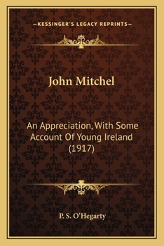 Paperback John Mitchel: An Appreciation, With Some Account Of Young Ireland (1917) Book