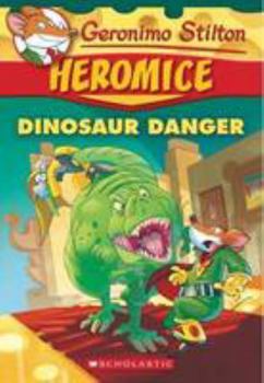 Paperback Geronimo Stilton Heromice #6: Dinosaur Danger Book