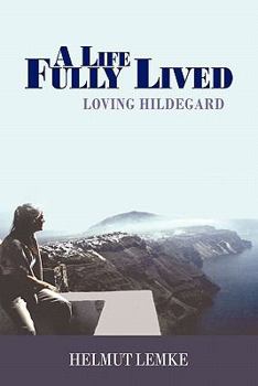 Paperback A Life Fully Lived: Loving Hildegard Book